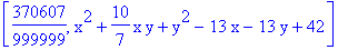 [370607/999999, x^2+10/7*x*y+y^2-13*x-13*y+42]